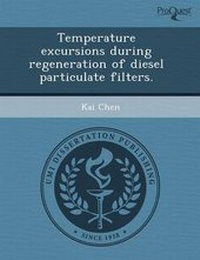 Enlarge image Cover: Temperature Excursions During Regeneration of Diesel Particulate Filters - Proquest, Umi Dissertation Publishing