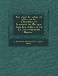 Cover: San Juan De Ullua Ou Relation De L'exp℗edition Francaise Au Mexique, Sous Les Ordres De M. Le Contre-admiral Baudin... - Saraswati Press