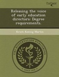 Cover: Releasing the Voice of Early Education Directors: Degree Requirements - Proquest, Umi Dissertation Publishing