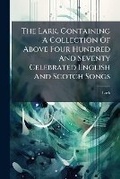 Cover: The Lark. Containing a Collection of Above Four Hundred and Seventy Celebrated English and Scotch Songs - Nabu Press