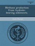 Cover: Methane Production from Hydrate-Bearing Sediments - Proquest, Umi Dissertation Publishing