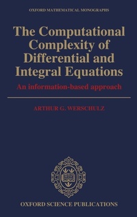 Enlarge image Cover: The Computational Complexity of Differential and Integral Equations - Oxford University Press