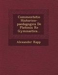 Cover: Commentatio Historico-Paedagogica de Platonis Re Gymnastica... - Saraswati Press