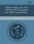 Cover: Three Essays on the Effects of Oil Prices on State Economies - Proquest, Umi Dissertation Publishing