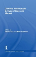 Cover: Chinese Intellectuals Between State and Market - Routledge