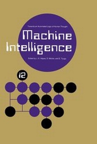 Enlarge image Cover: Machine Intelligence 12: Towards an Automated Logic of Human Thought - Clarendon Press