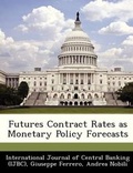 Cover: Futures Contract Rates as Monetary Policy Forecasts - Bibliogov