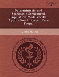 Enlarge image Cover: Deterministic and Stochastic Structured Population Models with Application to Green Tree Frogs - Proquest, Umi Dissertation Publishing