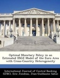 Cover: Optimal Monetary Policy in an Estimated Dsge Model of the Euro Area with Cross-Country Heterogeneity - Bibliogov
