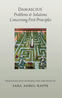 Enlarge image Cover: Damascius' Problems and Solutions Regarding First Principles - Oxford University Press Inc