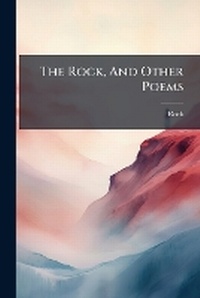 Enlarge image Cover: The Rock, And Other Poems - Nabu Press