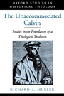Cover: The Unaccommodated Calvin - Oxford University Press Inc
