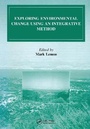 Cover: Exploring Environmental Change Using an Integrative Method - Taylor & Francis