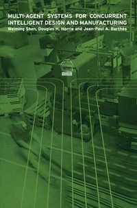Enlarge image Cover: Multi-Agent Systems for Concurrent Intelligent Design and Manufacturing - Taylor & Francis