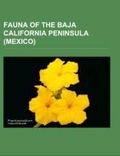 Cover: Fauna of the Baja California Peninsula (Mexico) - Books LLC, Wiki Series
