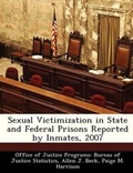 Cover: Sexual Victimization in State and Federal Prisons Reported by Inmates, 2007 - Bibliogov