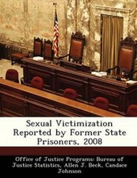 Enlarge image Cover: Sexual Victimization Reported by Former State Prisoners, 2008 - Bibliogov