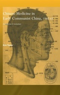 Cover: Chinese Medicine in Early Communist China, 1945-1963 - Routledge
