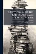 Cover: A Dictionary Of The Kaffir Language. Kaffir-english - BiblioBazaar, LLC