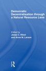 Cover: Democratic Decentralisation through a Natural Resource Lens - Routledge