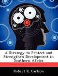 Cover: A Strategy to Protect and Strengthen Development in Southern Africa - Biblioscholar