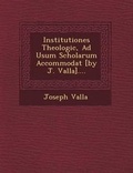 Cover: Institutiones Theologic?, Ad Usum Scholarum Accommodat? [by J. Valla].... - Saraswati Press