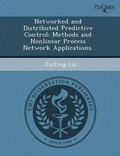 Cover: Networked and Distributed Predictive Control: Methods and Nonlinear Process Network Applications - Proquest, Umi Dissertation Publishing