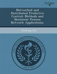 Enlarge image Cover: Networked and Distributed Predictive Control: Methods and Nonlinear Process Network Applications - Proquest, Umi Dissertation Publishing