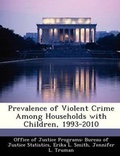 Cover: Prevalence of Violent Crime Among Households with Children, 1993-2010 - Bibliogov