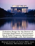 Cover: Evaluation Design for the District of Columbia Department of Corrections' Use of Radio Frequency Identification (Rfid) Technology with Jail Inmates - Bibliogov