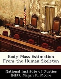 Enlarge image Cover: Body Mass Estimation from the Human Skeleton - Bibliogov