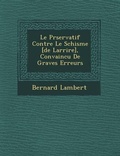 Cover: Le Pr?servatif Contre Le Schisme [de Larri?re], Convaincu De Graves Erreurs - Saraswati Press