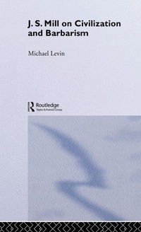 Enlarge image Cover: Mill on Civilization and Barbarism - Routledge