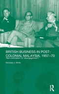 Cover: British Business in Post-Colonial Malaysia, 1957-70 - Routledge