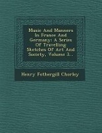 Abbildung von: Music and Manners in France and Germany - Saraswati Press