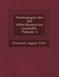 Cover: Vorlesungen �ber Die Alterthumswissenschaft, Volume 1 - Saraswati Press