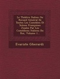 Cover: Le Theatre Italien Ou Recueil General De Toutes Les Comedies Et Scenes Francoises Jouees Par Les Comediens Italiens Du Roi, Volume 1... - Saraswati Press