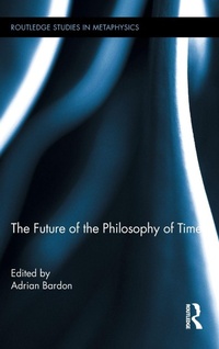 Enlarge image Cover: The Future of the Philosophy of Time - Routledge
