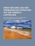 Cover: Uber Den Einfluss Der Germanischen Sprachen Auf Die Finnisch-Lappischen; Eine Sprachgeschichtliche Untersuchung - Rarebooksclub.com