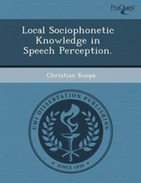Enlarge image Cover: Local Sociophonetic Knowledge in Speech Perception - Proquest, Umi Dissertation Publishing