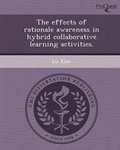 Cover: The Effects of Rationale Awareness in Hybrid Collaborative Learning Activities - Proquest, Umi Dissertation Publishing
