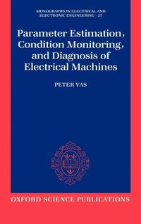 Enlarge image Cover: Parameter Estimation, Condition Monitoring, and Diagnosis of Electrical Machines - Clarendon Press