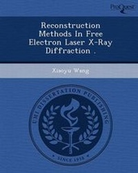 Enlarge image Cover: Reconstruction Methods in Free Electron Laser X-Ray Diffraction - Proquest, Umi Dissertation Publishing