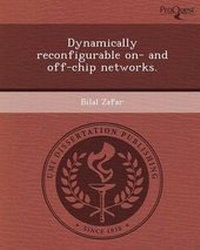 Enlarge image Cover: Dynamically Reconfigurable On- And Off-Chip Networks - Proquest, Umi Dissertation Publishing