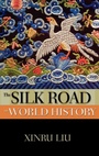 Cover: The Silk Road in World History - Oxford University Press Inc