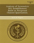 Cover: Analysis of Symmetric Key Establishment Based on Reciprocal Channel Quantization - Proquest, Umi Dissertation Publishing