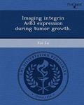 Cover: Imaging Integrin Avb3 Expression During Tumor Growth - Proquest, Umi Dissertation Publishing