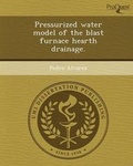 Cover: Pressurized Water Model of the Blast Furnace Hearth Drainage - Proquest, Umi Dissertation Publishing