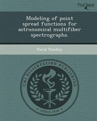 Enlarge image Cover: Modeling of Point Spread Functions for Astronomical Multifiber Spectrographs - Proquest, Umi Dissertation Publishing