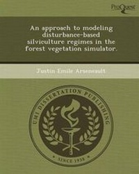 Abbildung von: An Approach to Modeling Disturbance-Based Silviculture Regimes in the Forest Vegetation Simulator - Proquest, Umi Dissertation Publishing